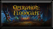 Operation: Floodgate